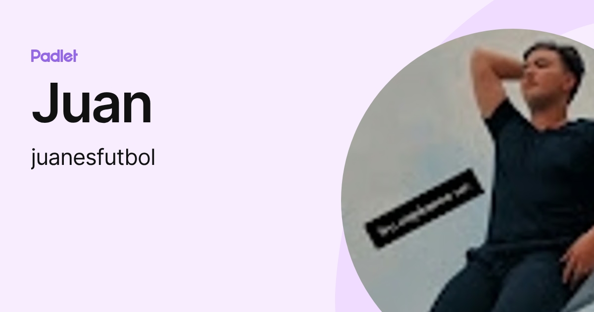 Juan (juanesfutbol) profile | Padlet