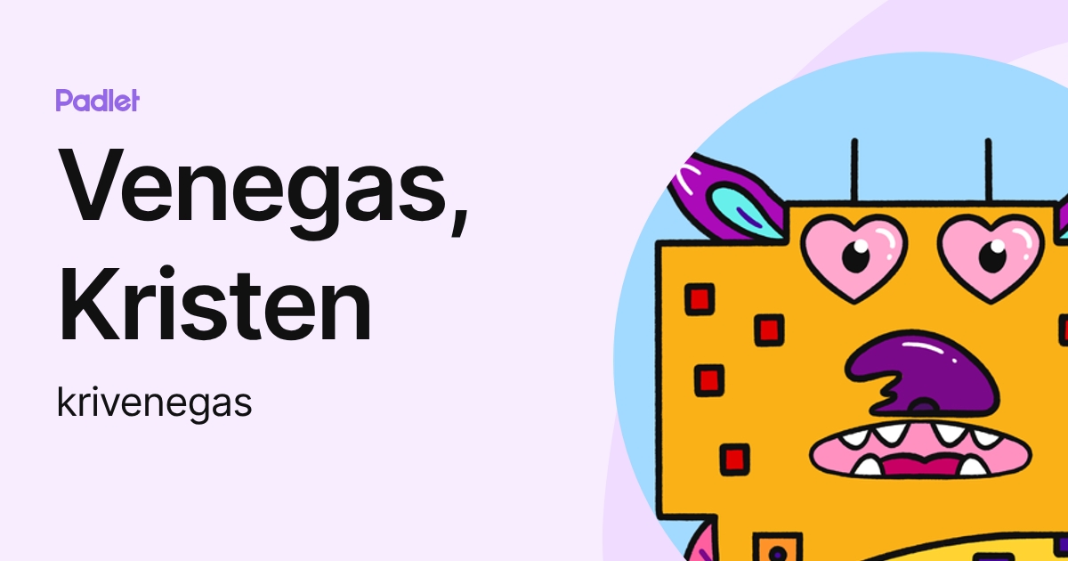 Venegas, Kristen (krivenegas) profile | Padlet
