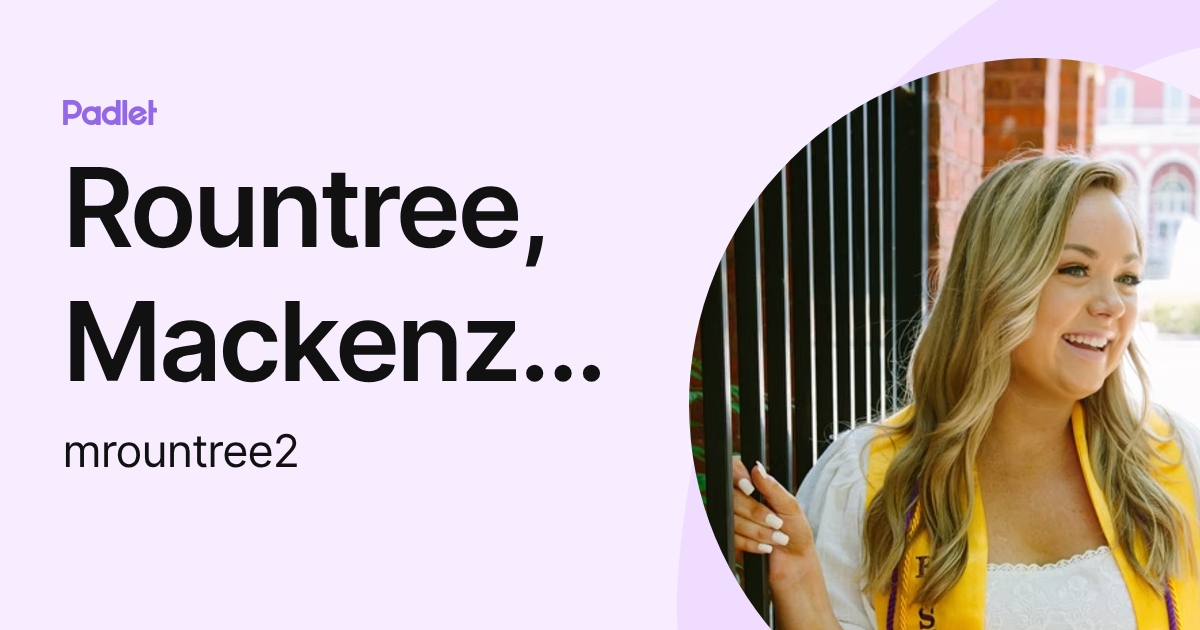 Rountree, Mackenzie Elizabeth (mrountree2) profile | Padlet