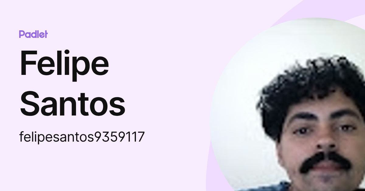 Felipe Santos (felipesantos9359117) profile | Padlet