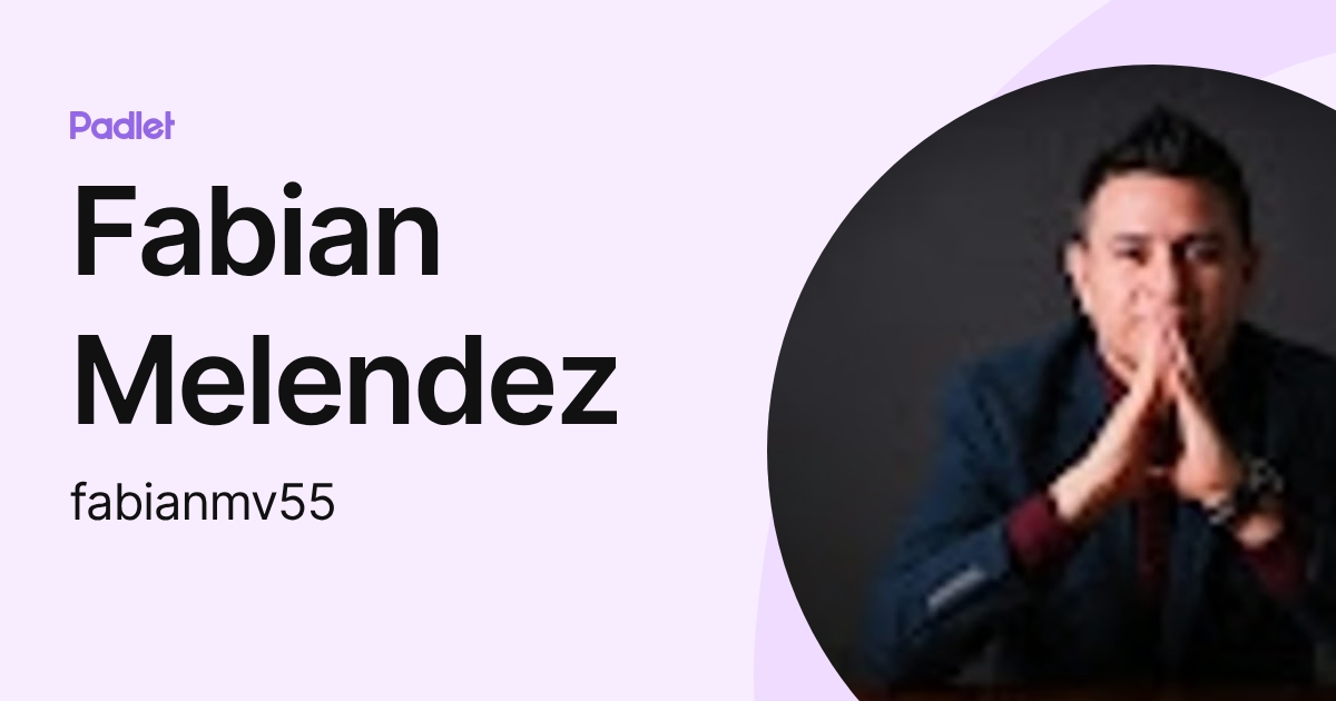 Fabian Melendez (fabianmv55) profile | Padlet