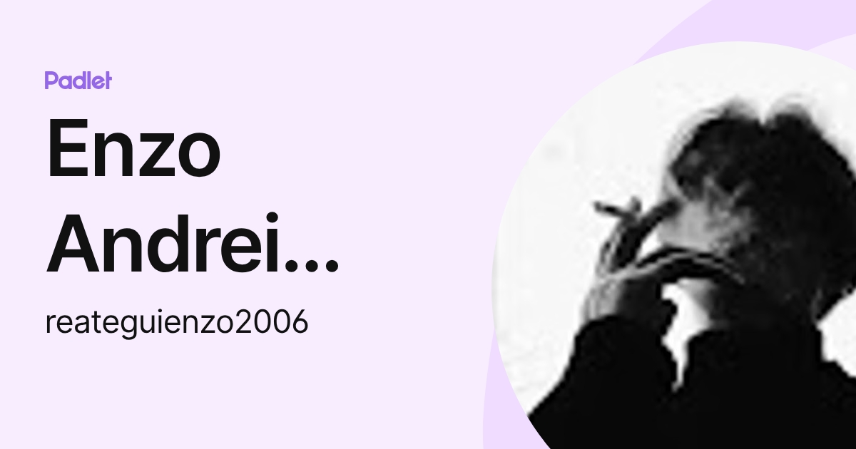 Enzo Andrei Alarcon Reategui (reateguienzo2006) profile | Padlet
