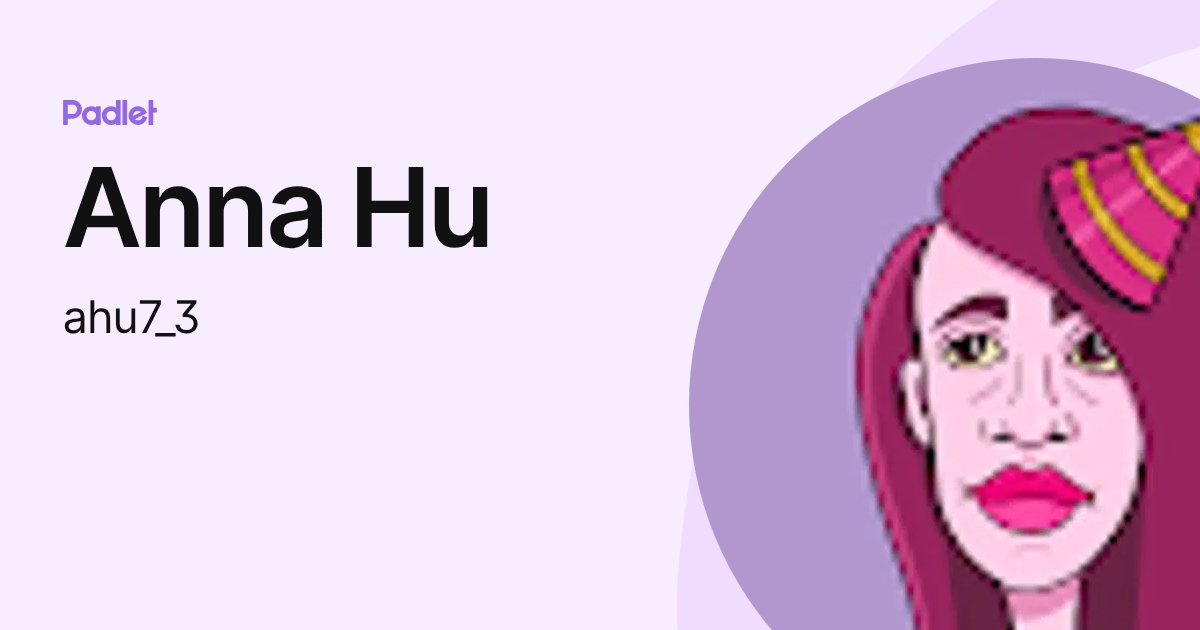 Anna Hu (ahu7_3) profile | Padlet