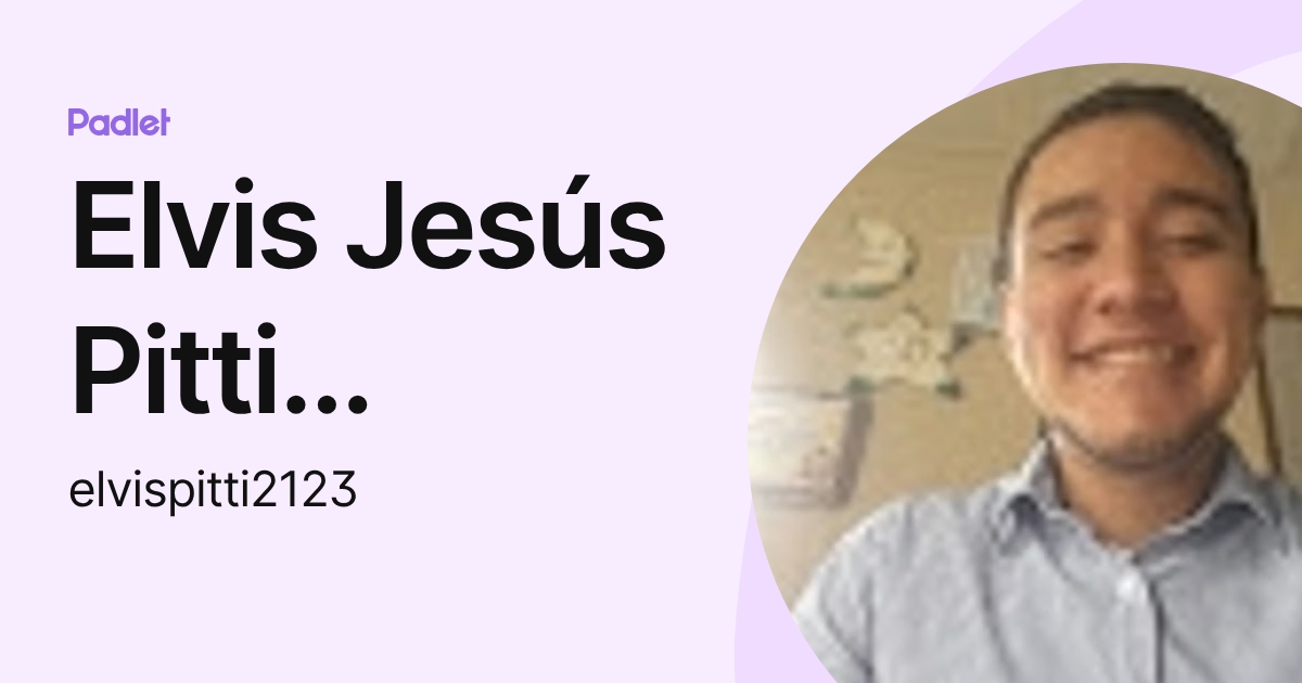 Elvis Jesús Pitti Ortega (elvispitti2123) profile | Padlet