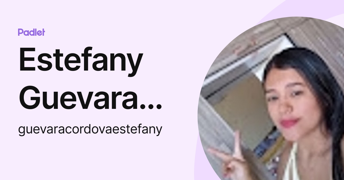 Estefany Guevara Córdova (guevaracordovaestefany) profile | Padlet