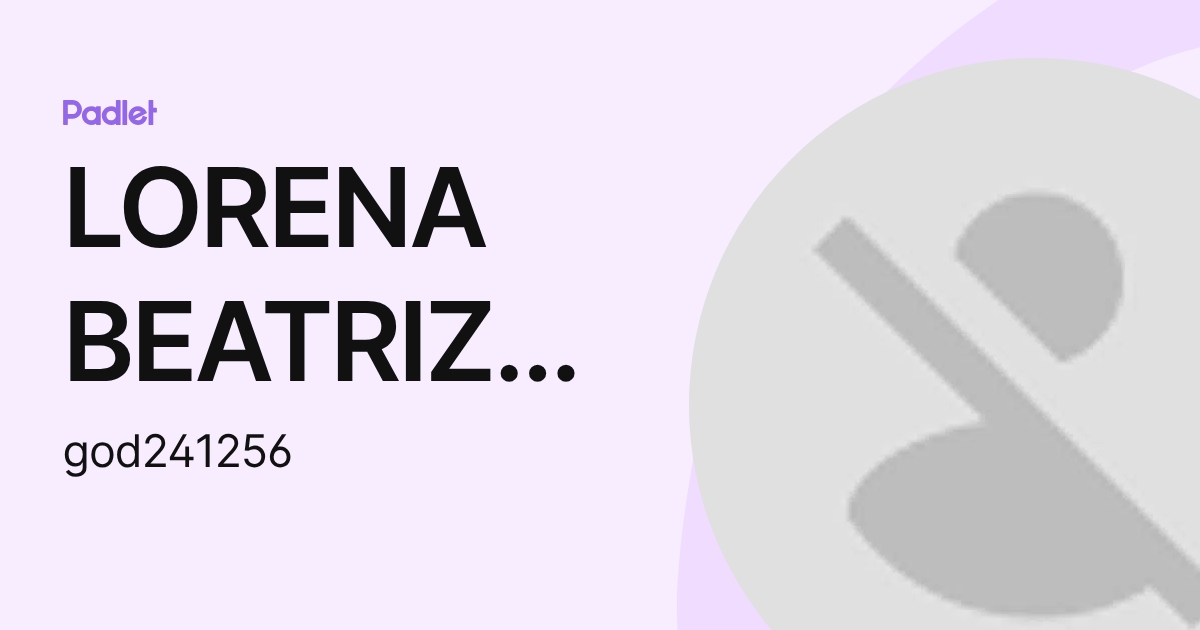 LORENA BEATRIZ GODINEZ ESCOBAR (god241256) profile | Padlet