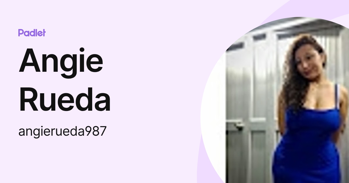Angie Rueda (angierueda987) profile | Padlet