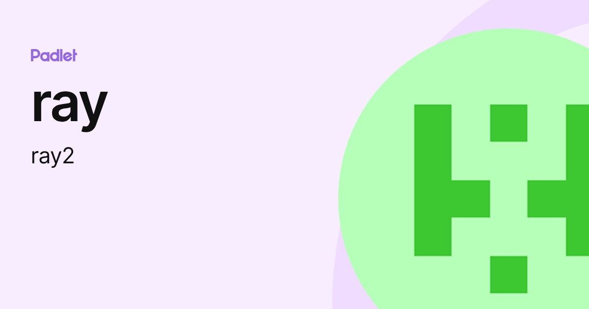 ray (ray2) profile | Padlet