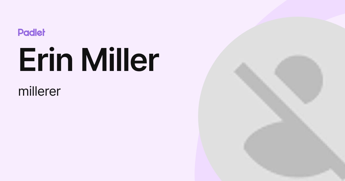 Erin Miller (millerer) profile | Padlet