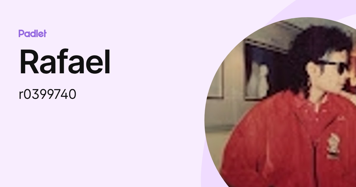 Rafael (r0399740) profile | Padlet