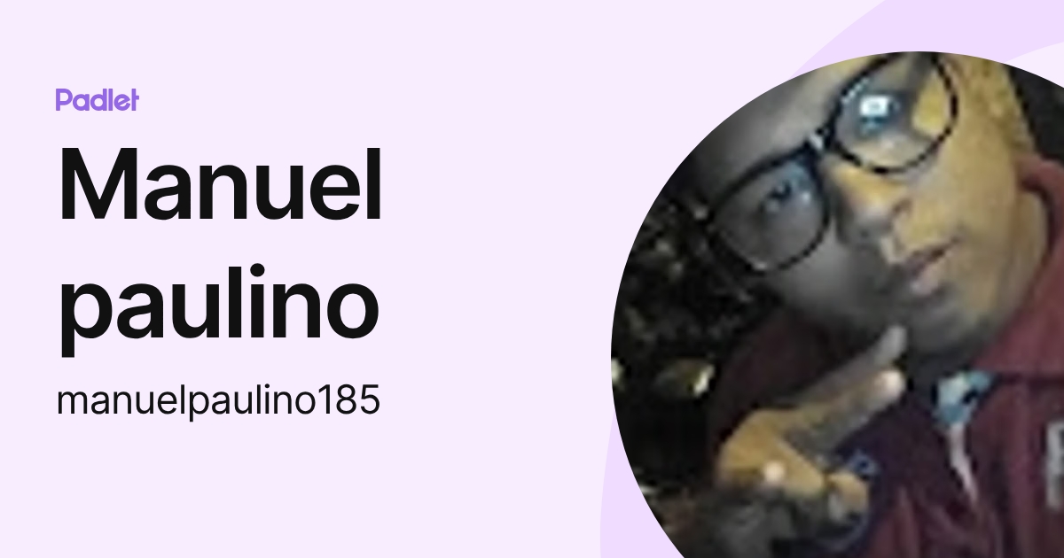 Manuel paulino (manuelpaulino185) profile | Padlet