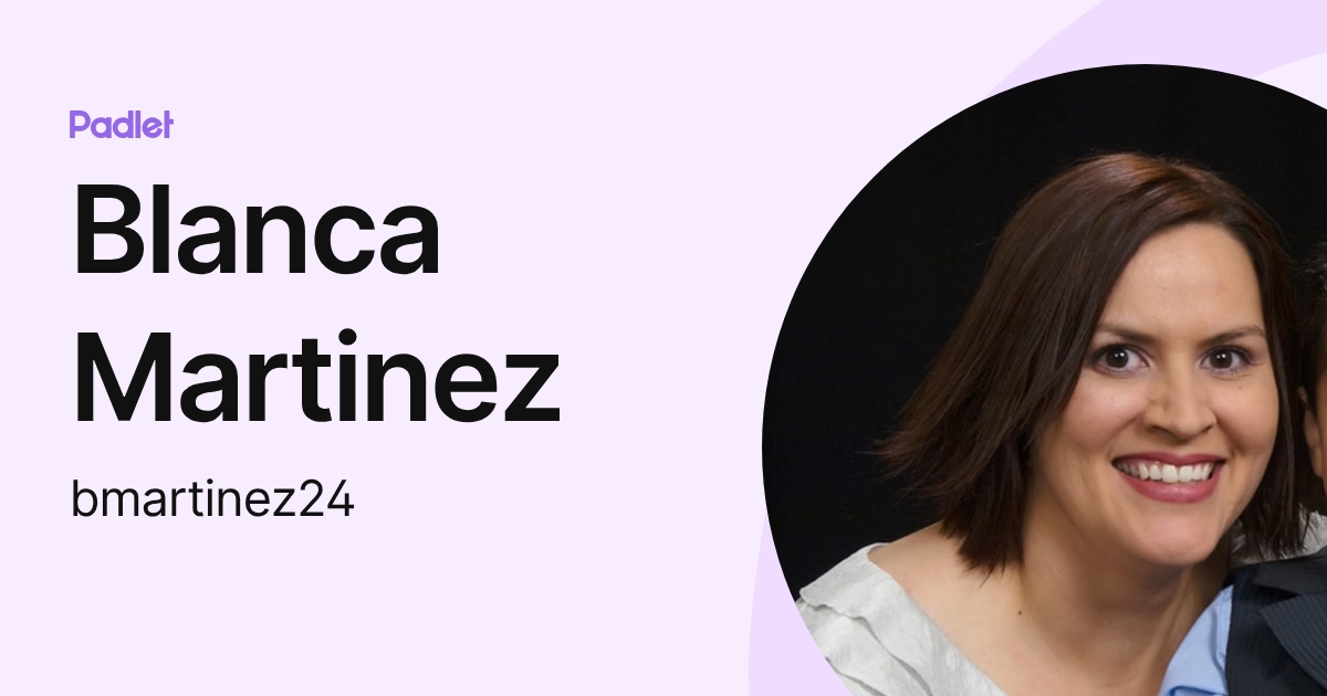 Blanca Martinez (bmartinez24) profile | Padlet