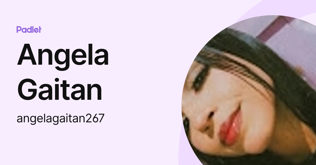 Angela Gaitan (angelagaitan267) profile | Padlet