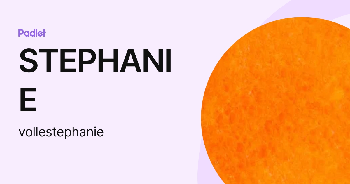 STEPHANIE (vollestephanie) profile | Padlet