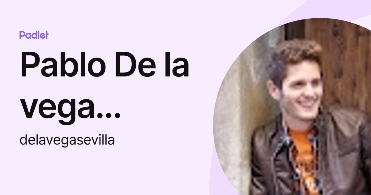 Pablo De la vega sevilla (delavegasevilla) profile | Padlet
