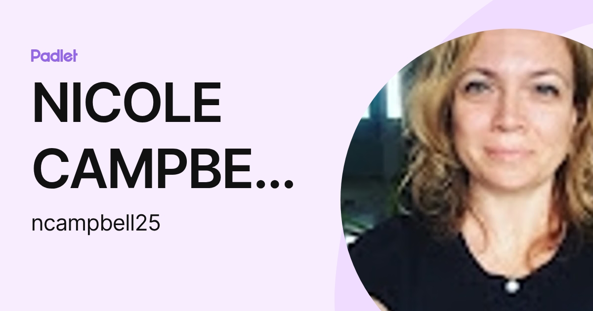 NICOLE CAMPBELL (ncampbell25) profile | Padlet
