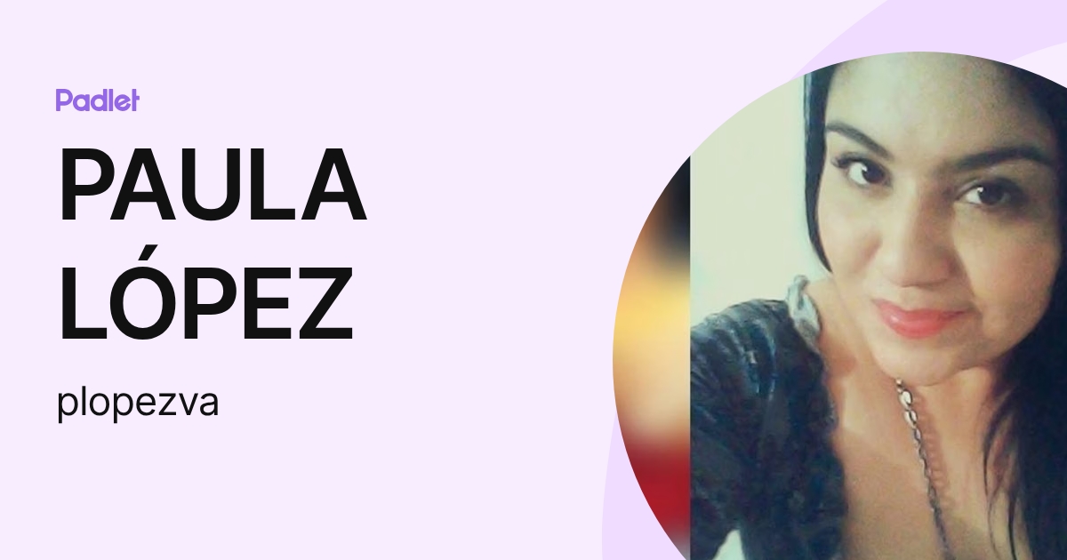 PAULA LÓPEZ (plopezva) profile | Padlet