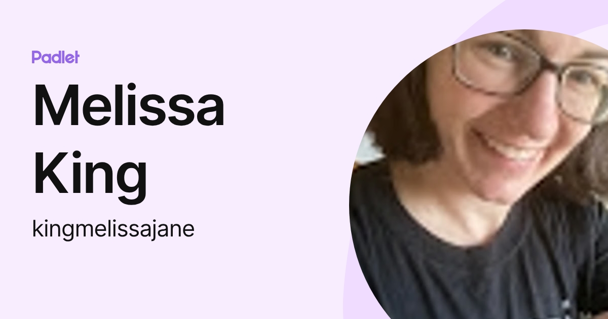 Melissa King (kingmelissajane) profile | Padlet