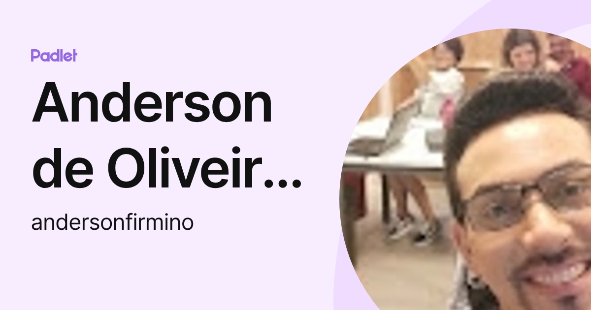 Anderson de Oliveira Firmino (andersonfirmino) profile | Padlet