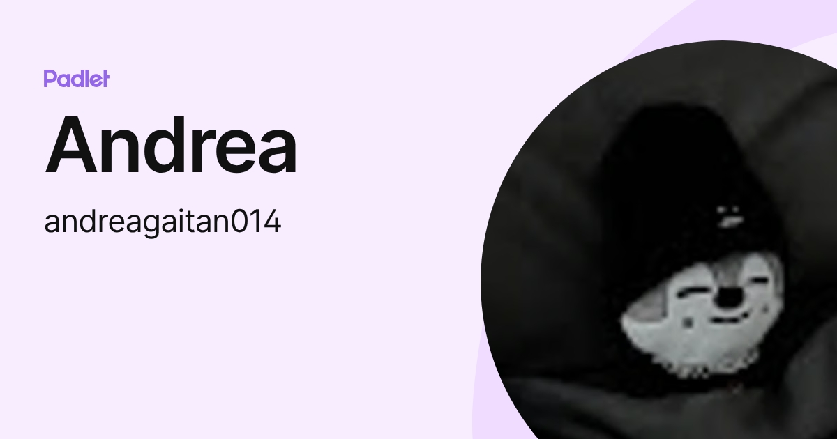 Andrea (andreagaitan014) profile | Padlet