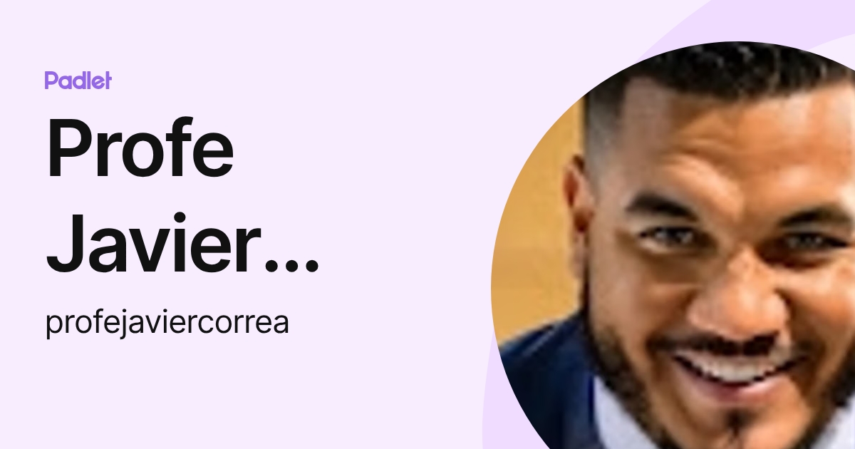 Profe Javier Antonio Correa Torres (profejaviercorrea) profile | Padlet