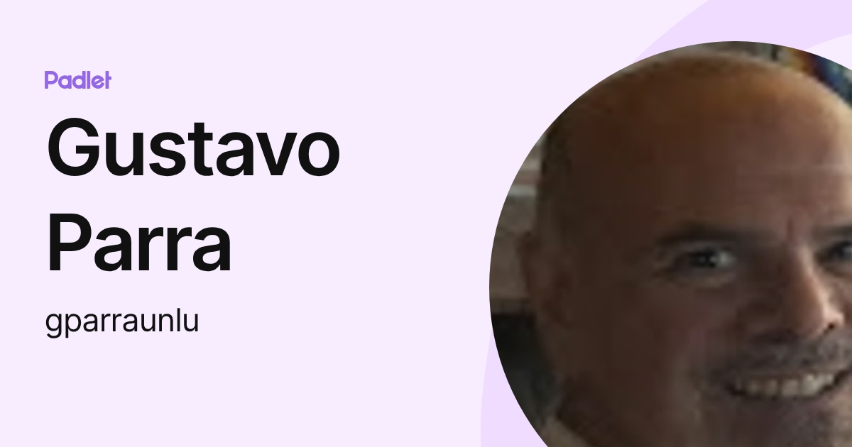 Gustavo Parra (gparraunlu) profile | Padlet