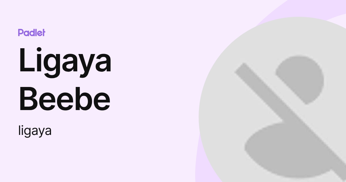 Ligaya Beebe (ligaya) profile | Padlet