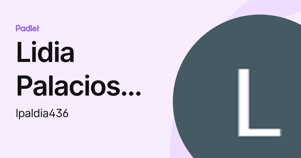 Lidia Palacios Díaz (lpaldia436) profile | Padlet