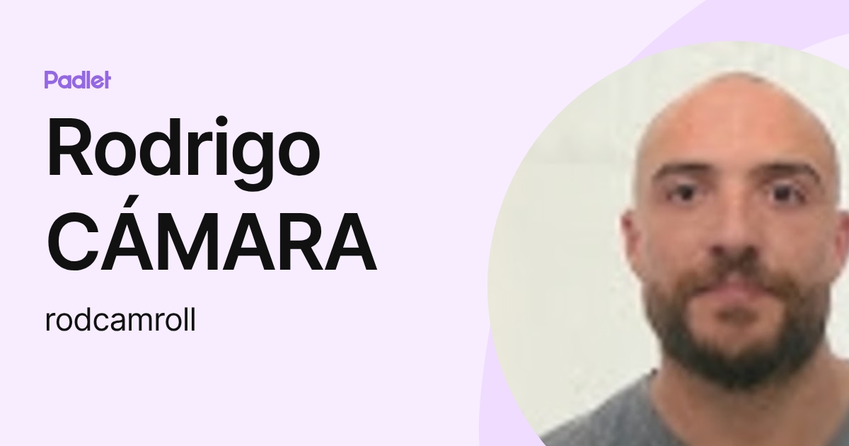 Rodrigo CÁMARA (rodcamroll) profile | Padlet