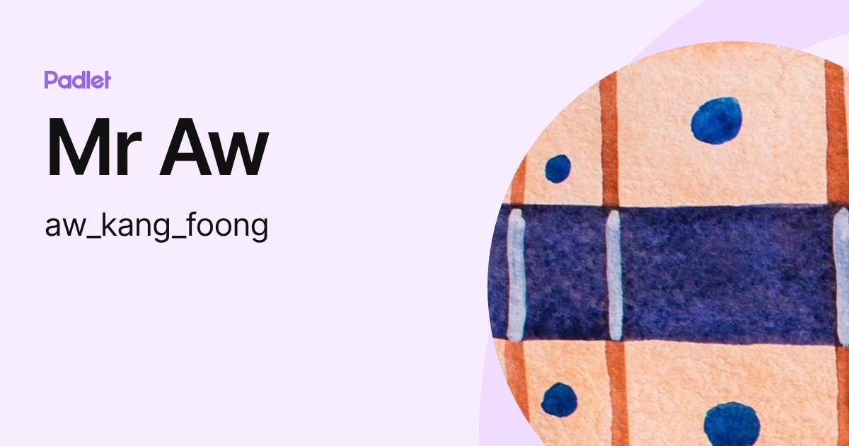 Mr Aw (aw_kang_foong) profile | Padlet