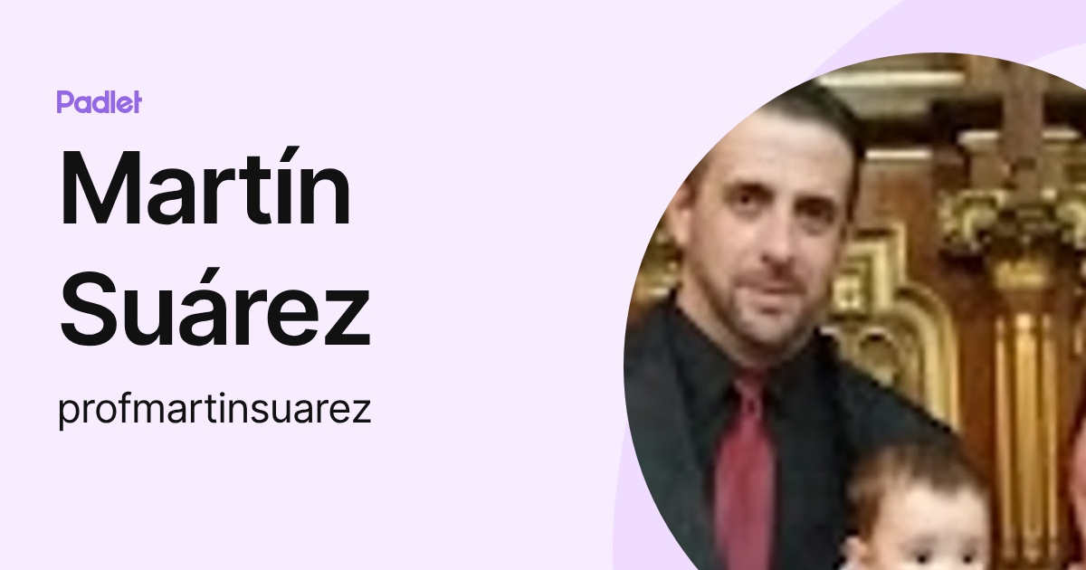 Martín Suárez (profmartinsuarez) profile | Padlet