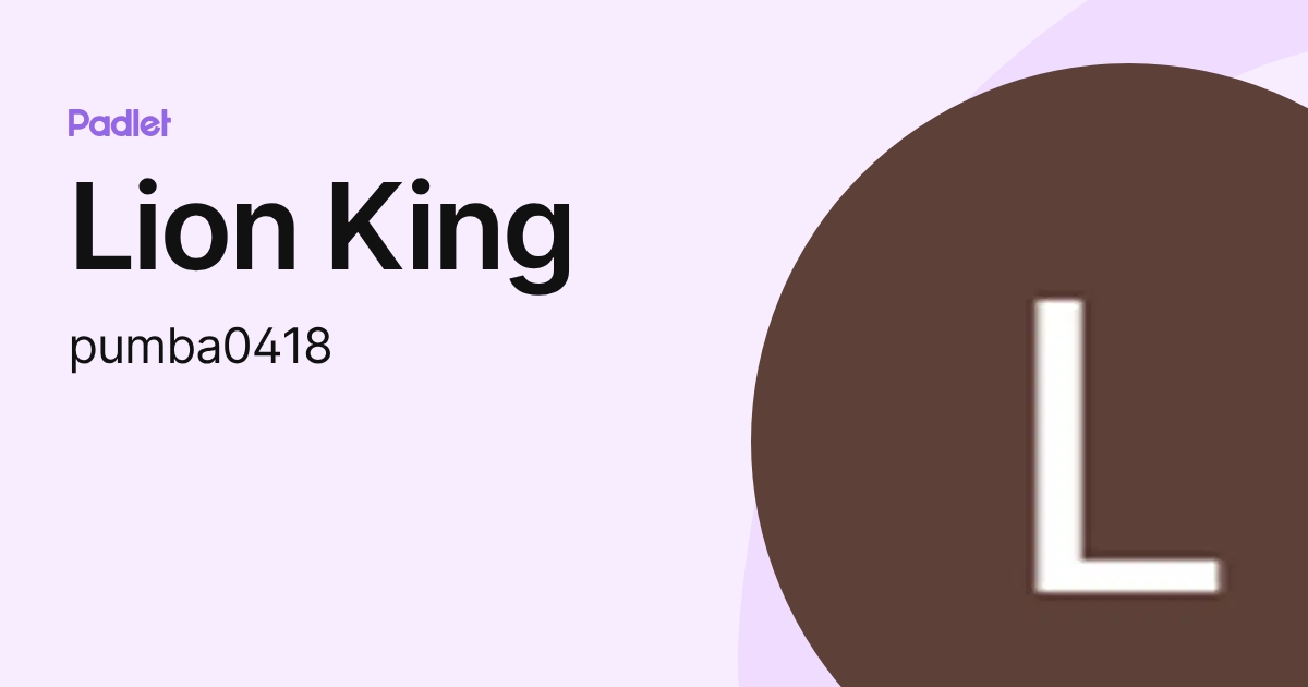 Lion King (pumba0418) profile | Padlet