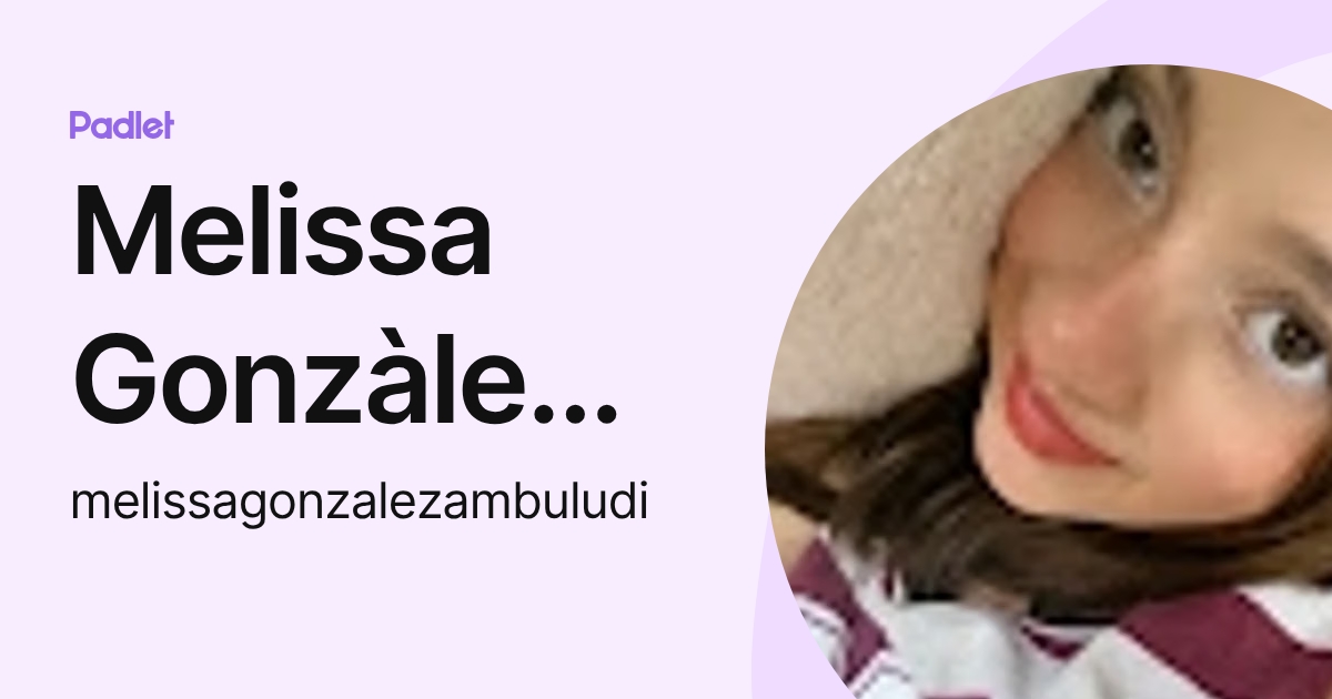 Melissa Gonzàlez Ambuludi (melissagonzalezambuludi) profile | Padlet