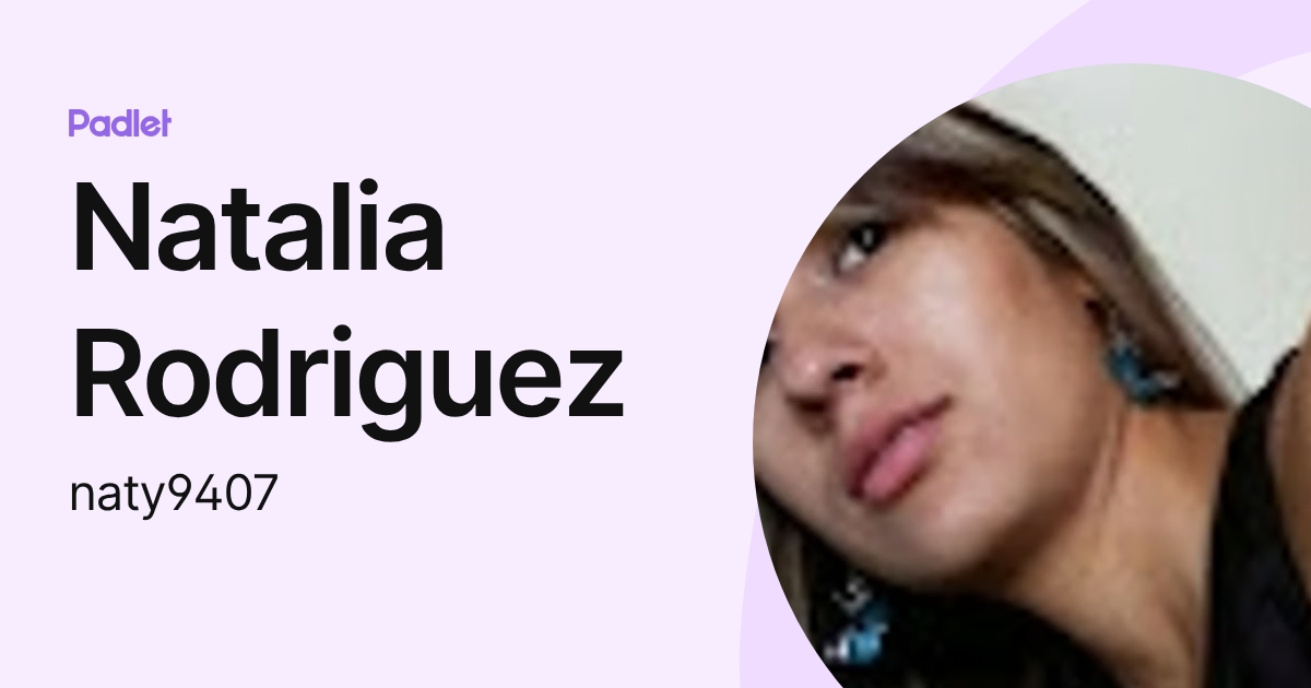 Natalia Rodriguez (naty9407) profile | Padlet