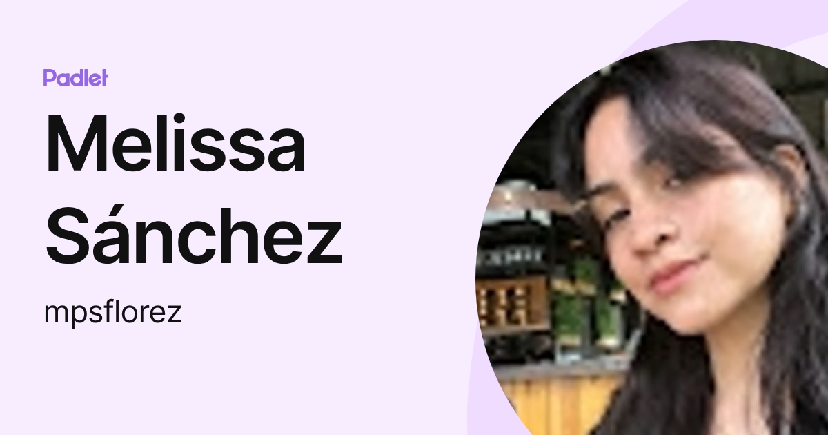 Melissa Sánchez (mpsflorez) profile | Padlet