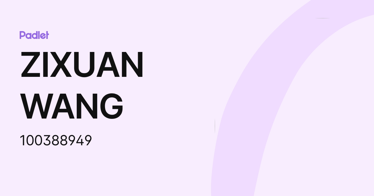 ZIXUAN WANG (100388949) profile | Padlet
