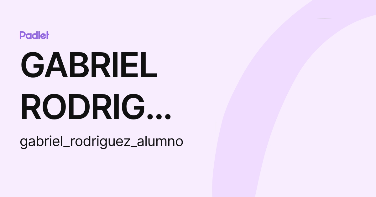 GABRIEL RODRIGUEZ MORENO (gabriel_rodriguez_alumno) profile | Padlet