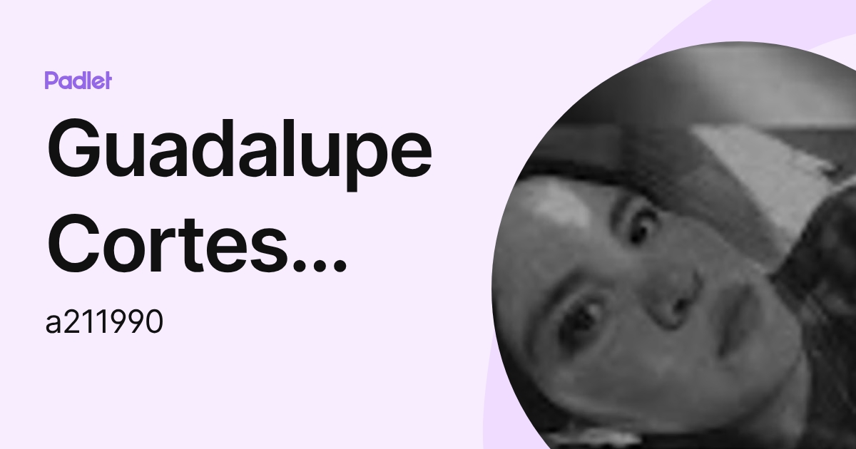 Guadalupe Cortes Cortes (a211990) profile | Padlet