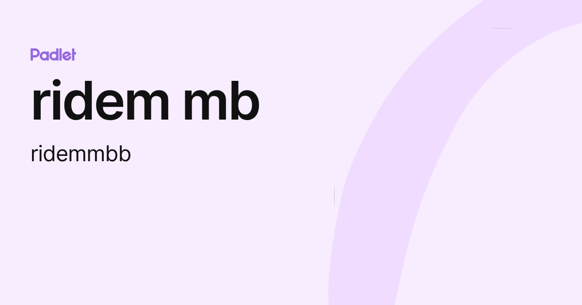 ridem mb (ridemmbb) profile | Padlet