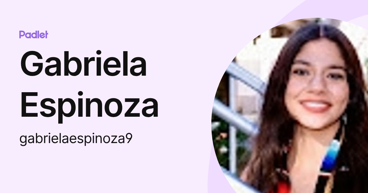 Gabriela Espinoza (gabrielaespinoza9) profile | Padlet
