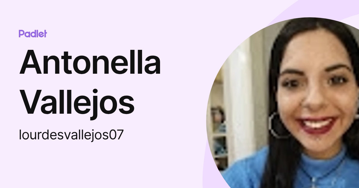 Antonella Vallejos (lourdesvallejos07) profile | Padlet