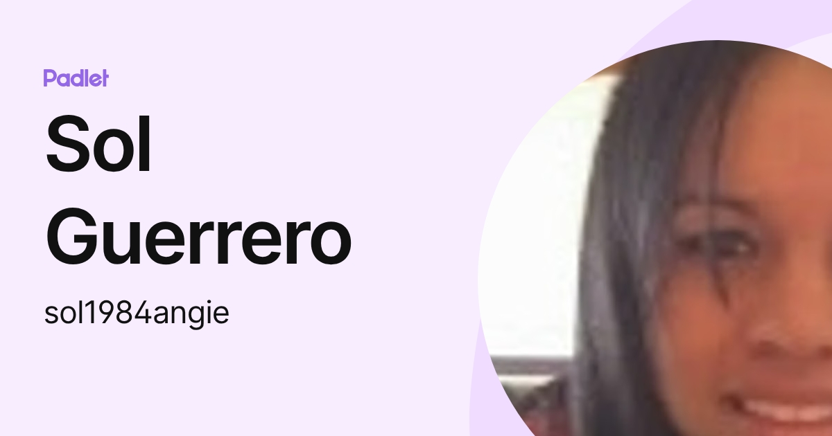 Sol Guerrero (sol1984angie) profile | Padlet
