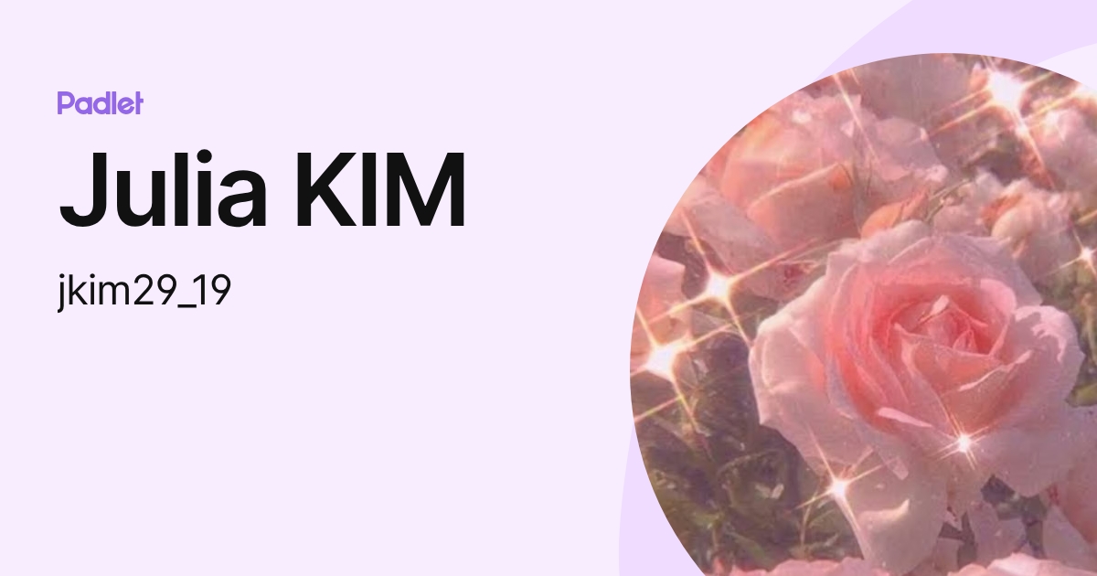 Julia KIM (jkim29_19) profile | Padlet