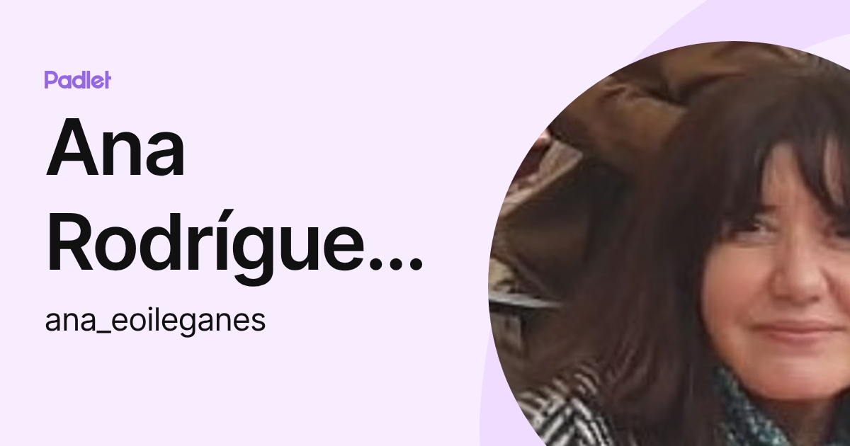 Ana Rodríguez Galán (ana_eoileganes) profile | Padlet