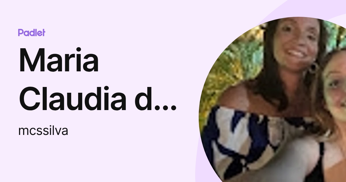 Maria Claudia da Silva (mcssilva) profile | Padlet