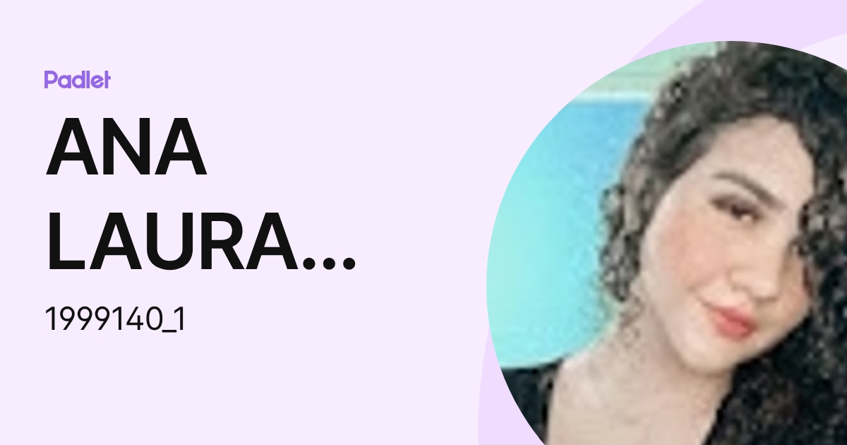 ANA LAURA MARTINS PEREIRA (1999140_1) profile | Padlet