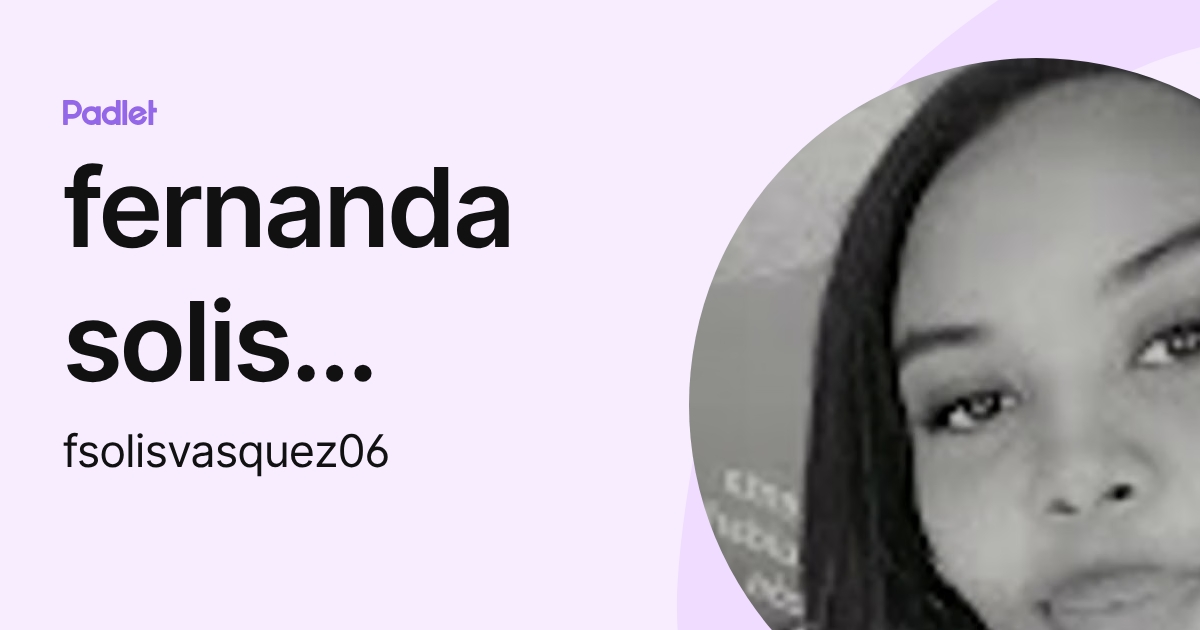 fernanda solis vasquez (fsolisvasquez06) profile | Padlet