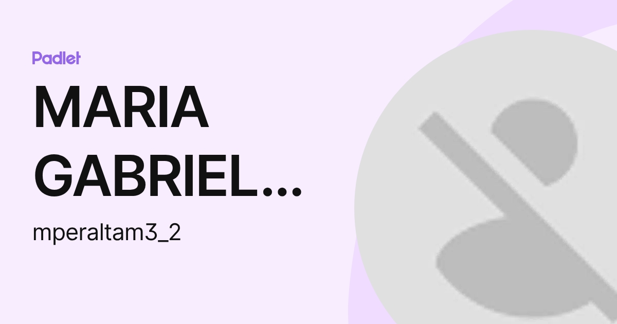 MARIA GABRIELA PERALTA MERO (mperaltam3_2) profile | Padlet
