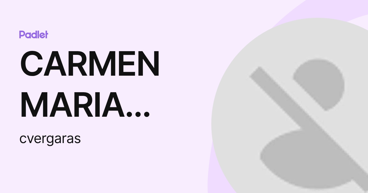 CARMEN MARIA VERGARA SUAREZ (cvergaras) profile | Padlet