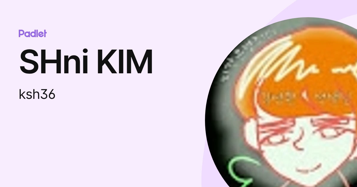 SHni KIM (ksh36) profile | Padlet